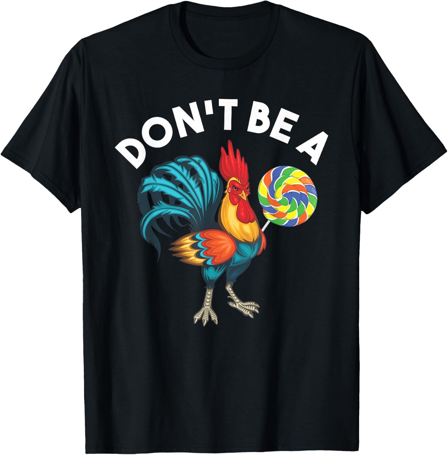 Don't Be A Cook Sucker Chicken Lollipop Sarcastic Humor T-Shirt - T-Shirt | Black