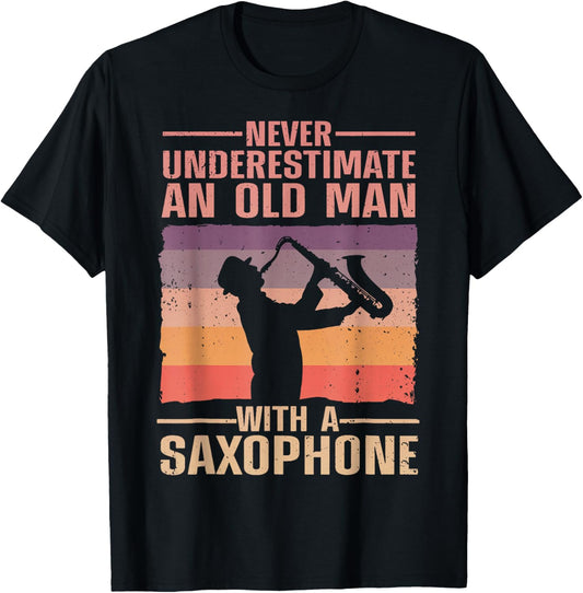 Never Underestimate Old Man With Saxophone Sax Player T-Shirt - T-Shirt | Black