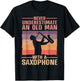 Never Underestimate Old Man With Saxophone Sax Player T-Shirt - T-Shirt | Black