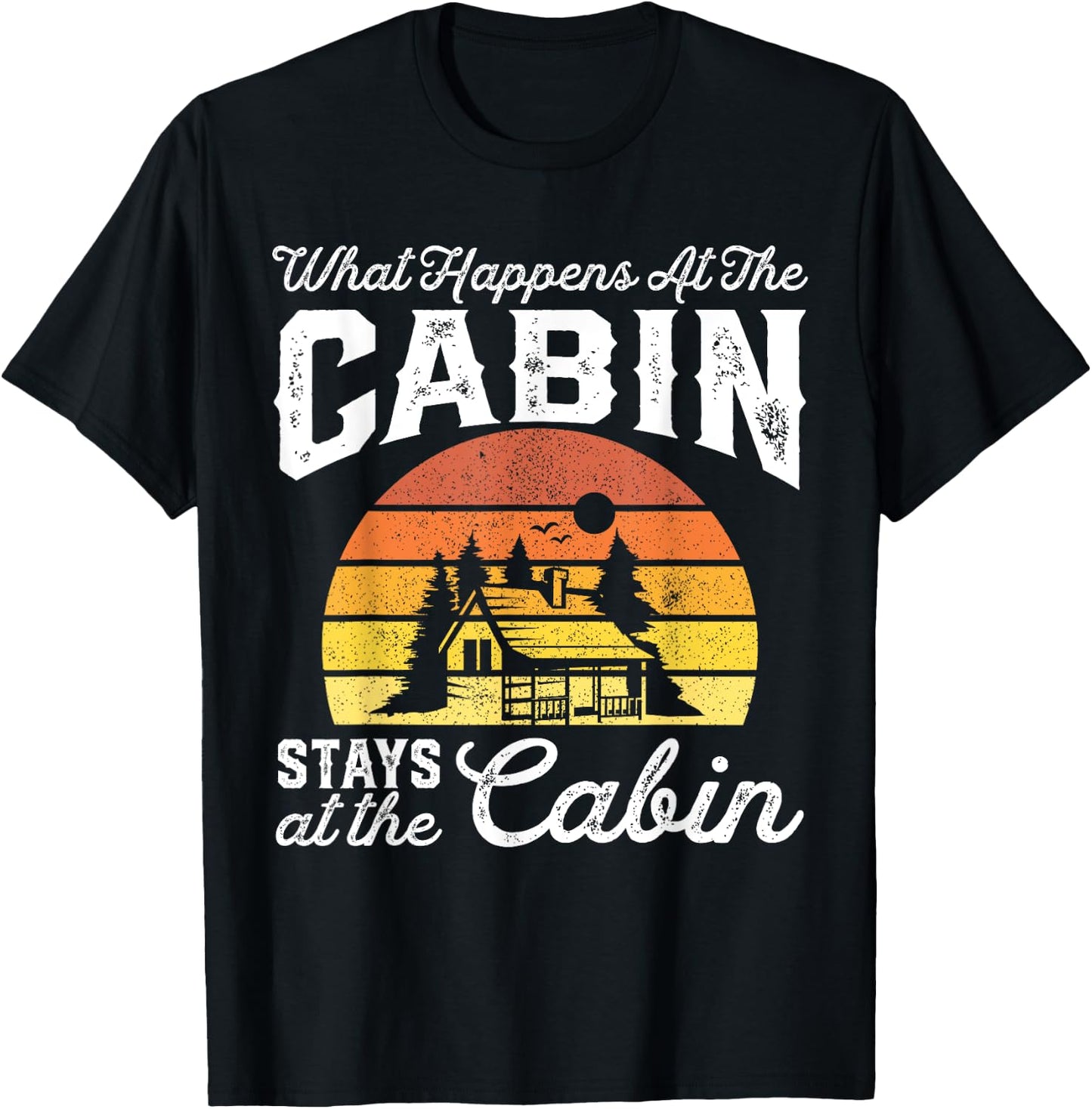 What Happens At The Cabin Stays Funny Retro Camping Gift T-Shirt - T-Shirt | Black