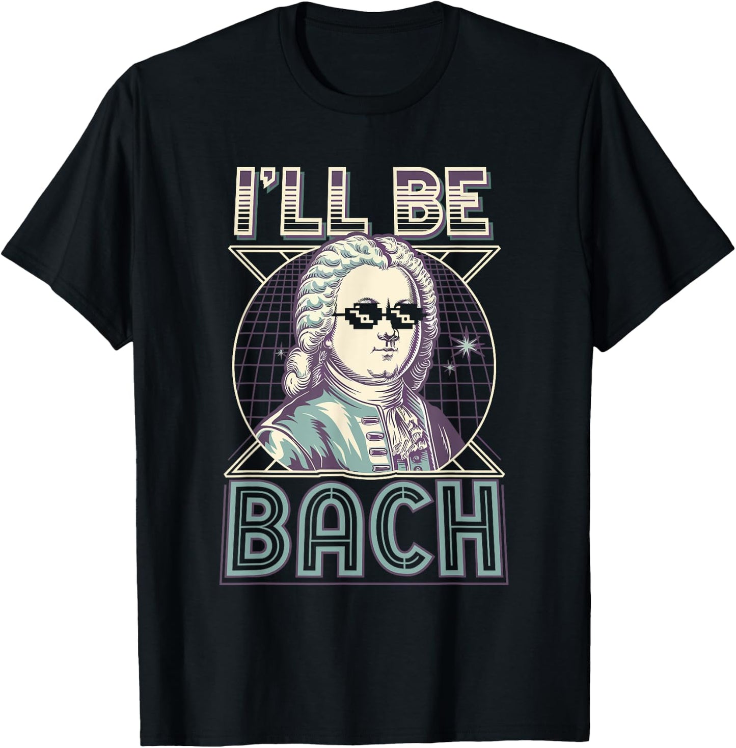 Johann Sebastian Bach Pun Ill Be Bach, Funny Classical Music T-Shirt - T-Shirt | Black