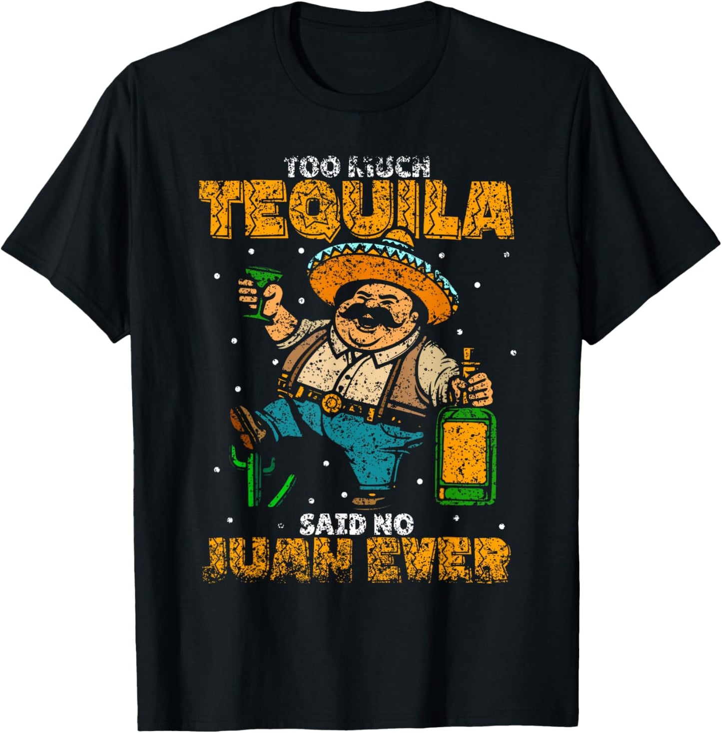 Too Much Tequila Said No Juan Ever Mexico Cinco De Mayo T-Shirt - T-Shirt | Black