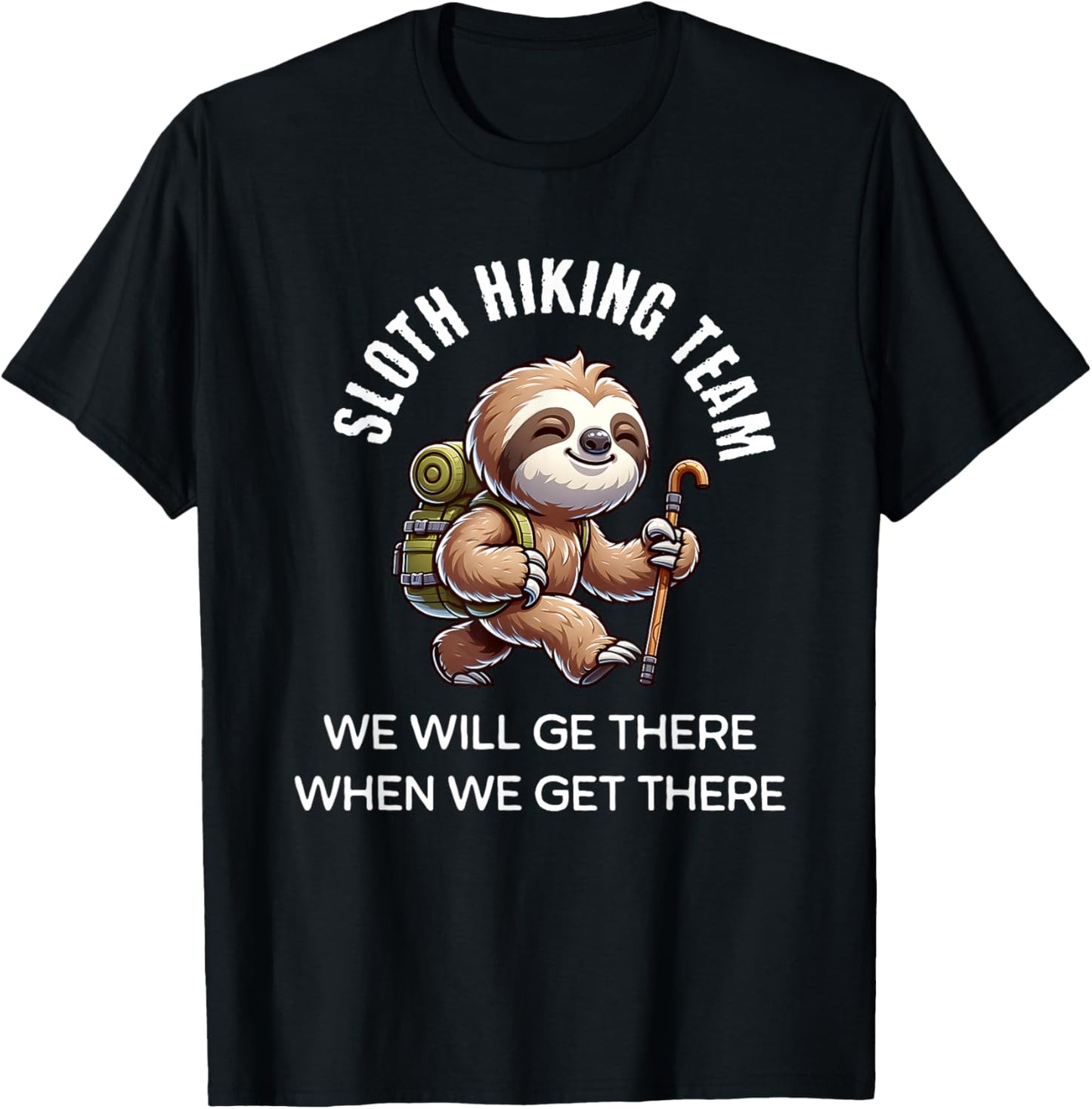 Funny Hiking Sloth Hiking Team We'll Get There T-Shirt - T-Shirt | Black