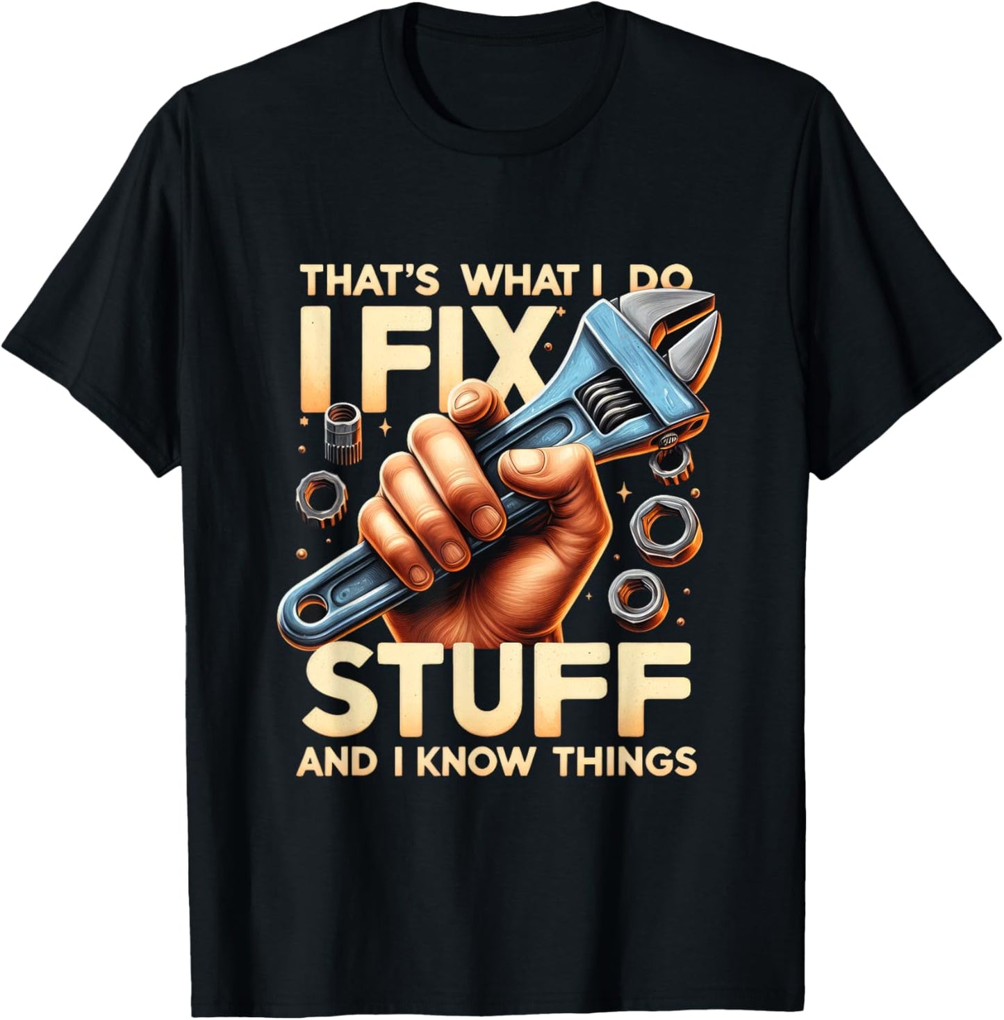 That's What I Do I Fix Stuff And I Know Things Mechanic T-Shirt - T-Shirt | Black