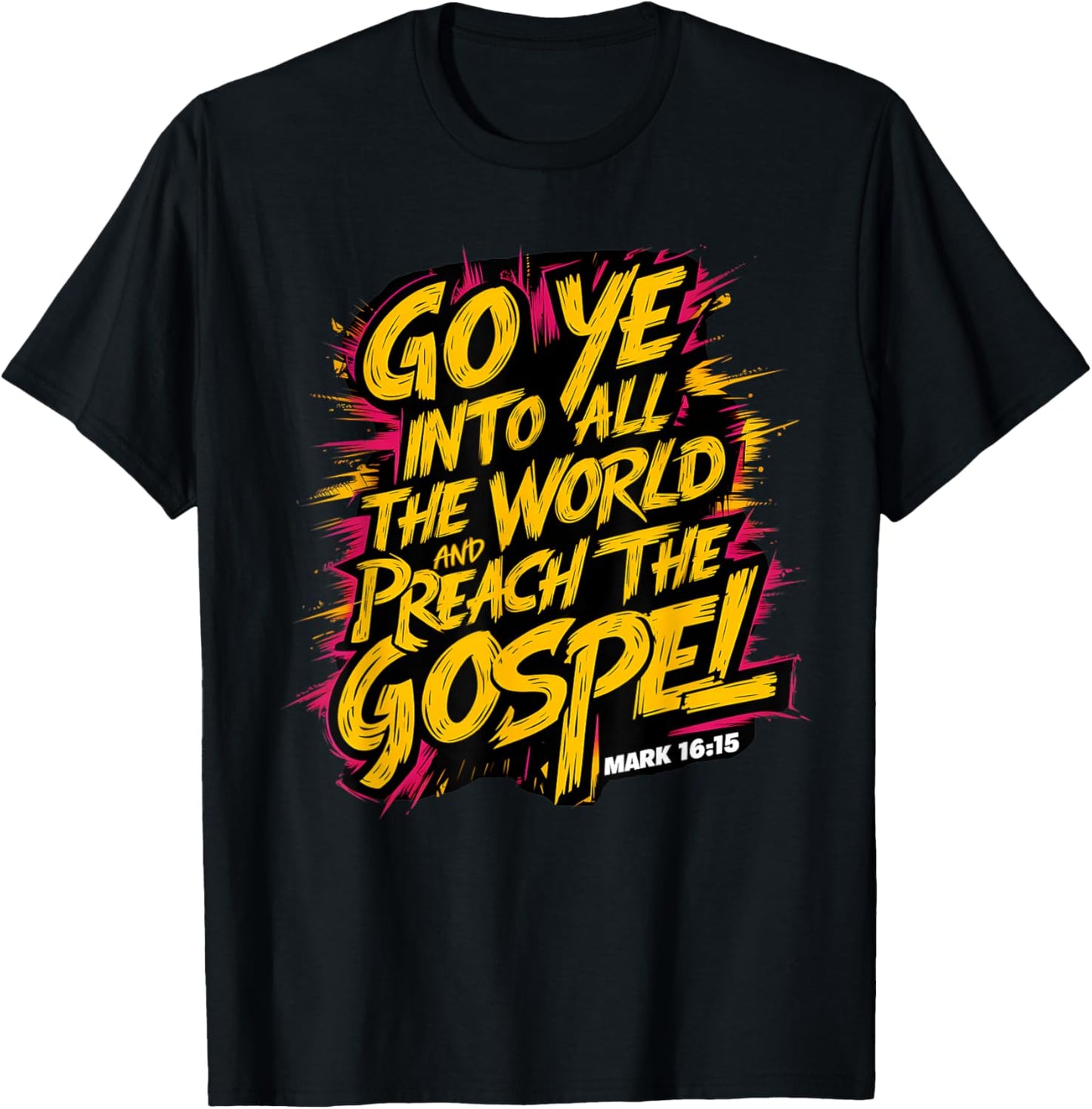 Mark 16:15 Go ye into all the world, and preach the gospel T-Shirt - T-Shirt | Black