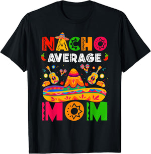 Nacho Average Mom Cinco De Mayo Mexican Matching Family T-Shirt - T-Shirt | Black