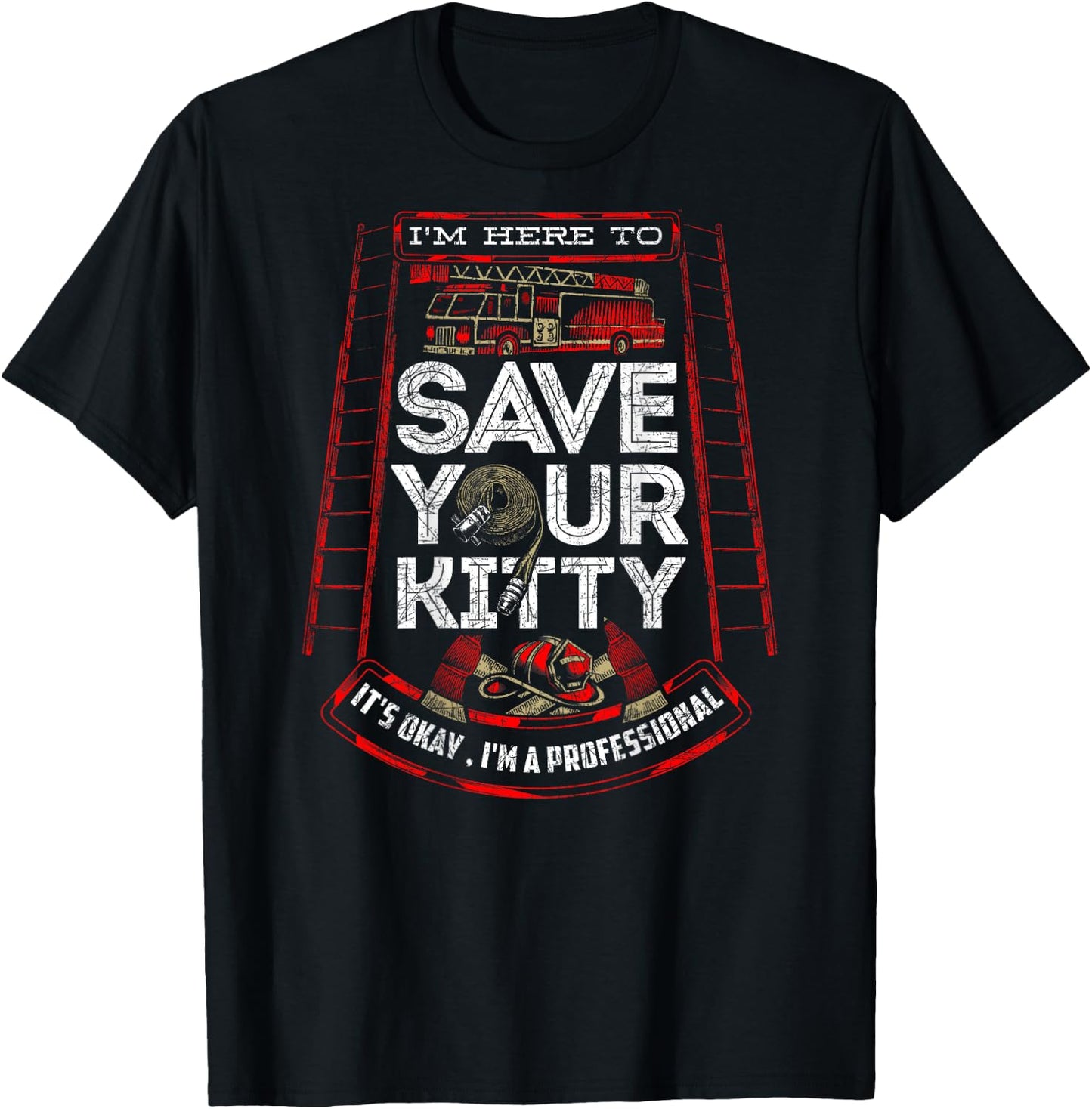 Sexy Firefighter Shirt I'm Here To Save Your Kitty Fireman T-Shirt - T-Shirt | Black