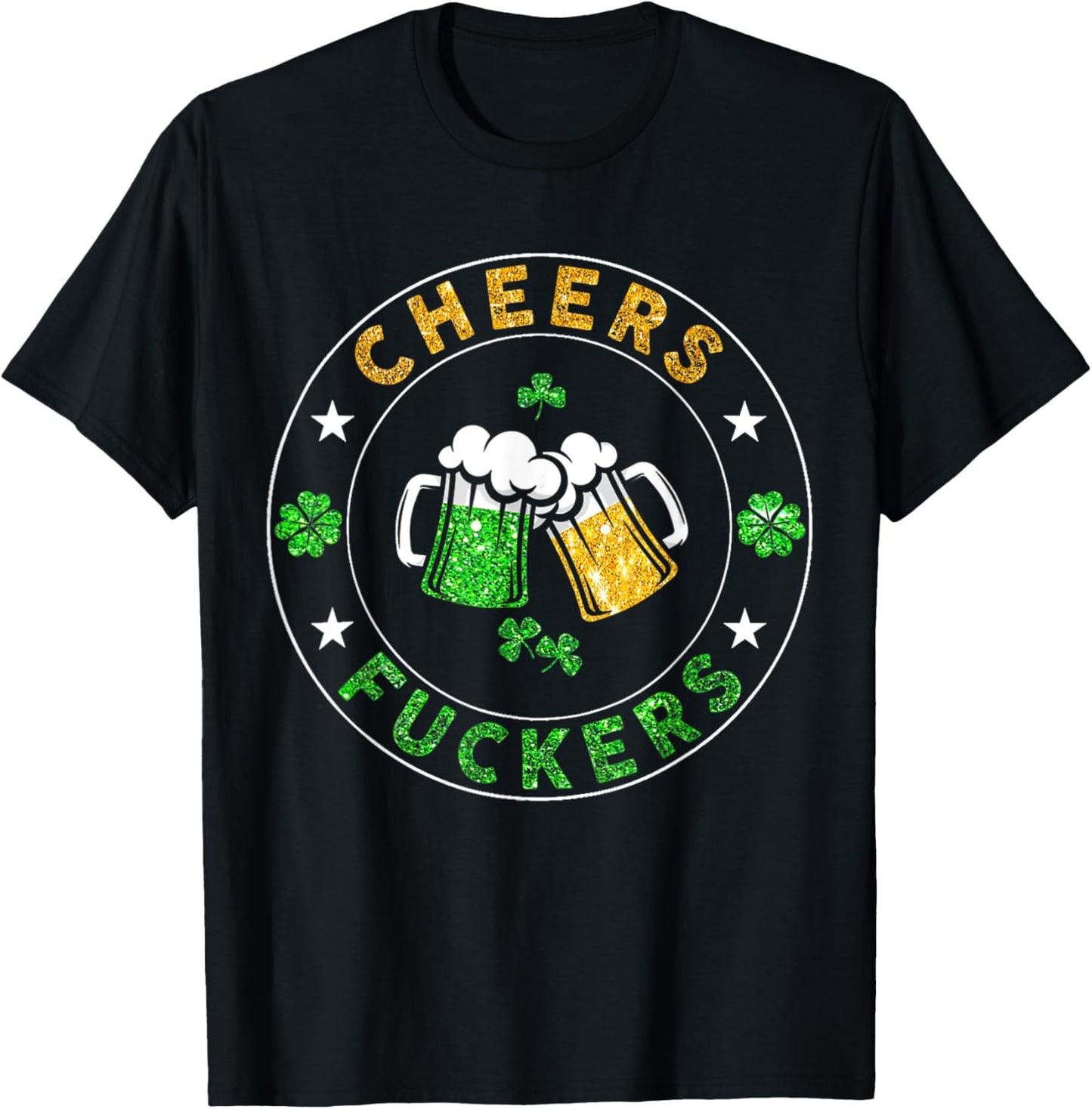 Cheers Fckers' St Patricks Day Men Women Beer Drinking Funny T-Shirt - T-Shirt | Black