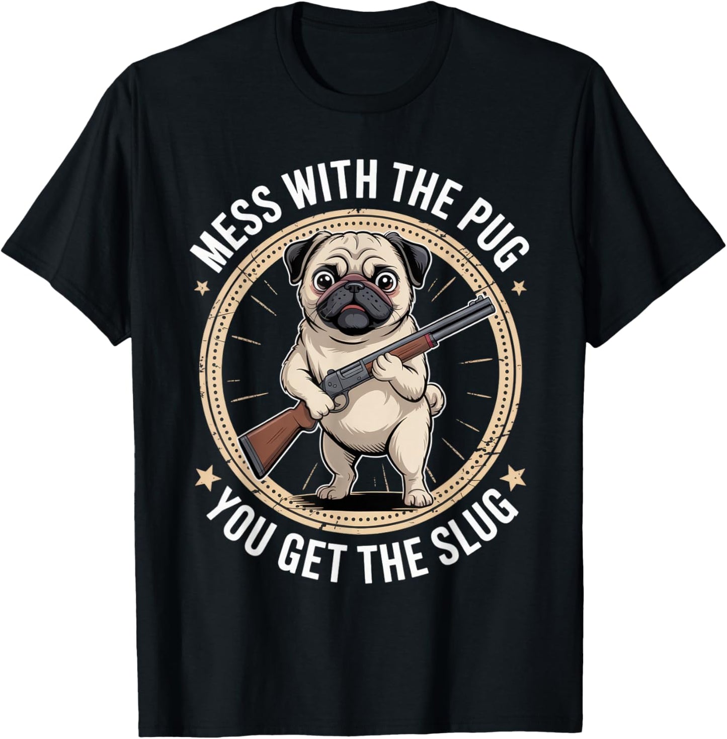 Mess with The Pug You Get The Slug Funny Dog Outfit T-Shirt - T-Shirt | Black