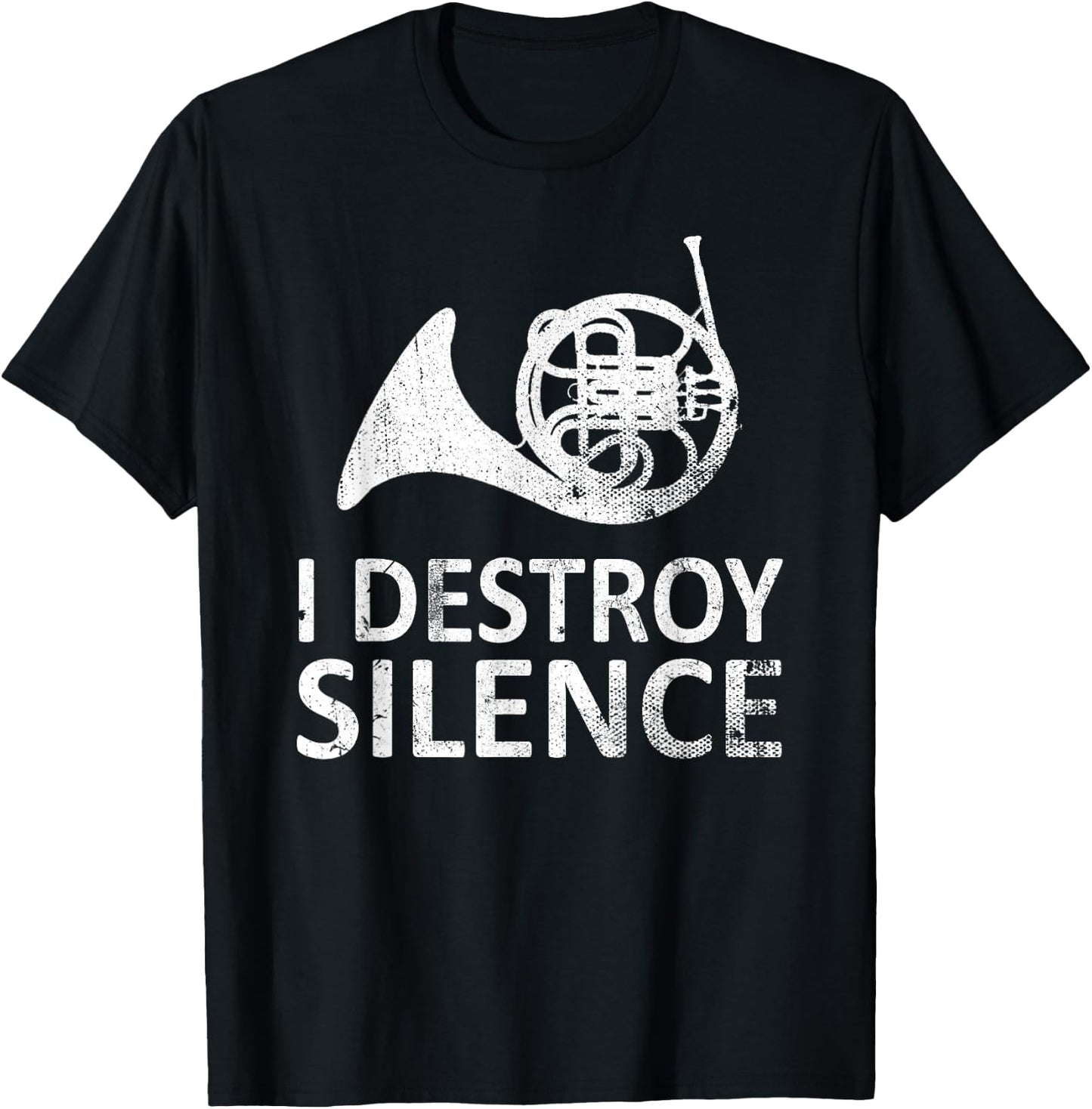 I Destroy Silence - Funny French Horn Players Music Humor T-Shirt - T-Shirt | Black