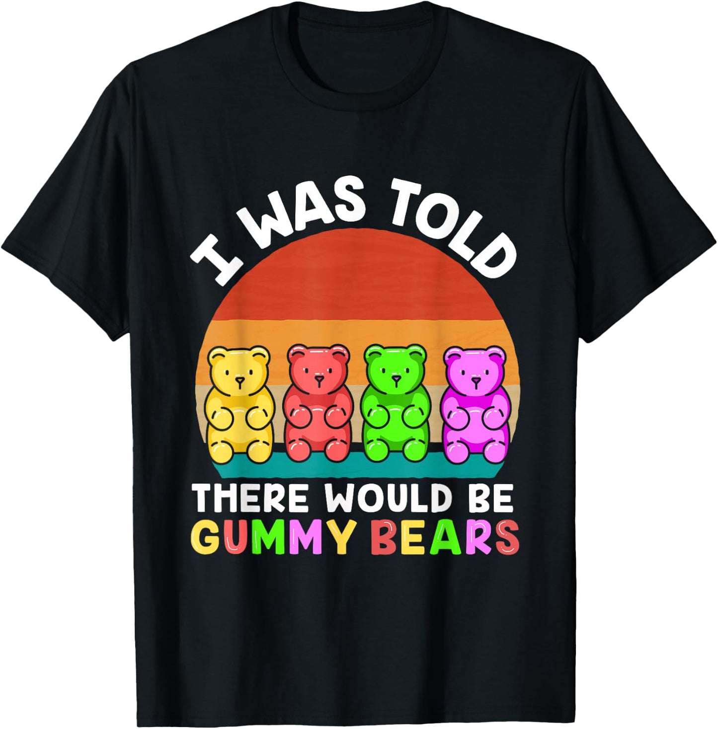 There Would Be Gummy Bear Funny Gummy Bear T-Shirt - T-Shirt | Black