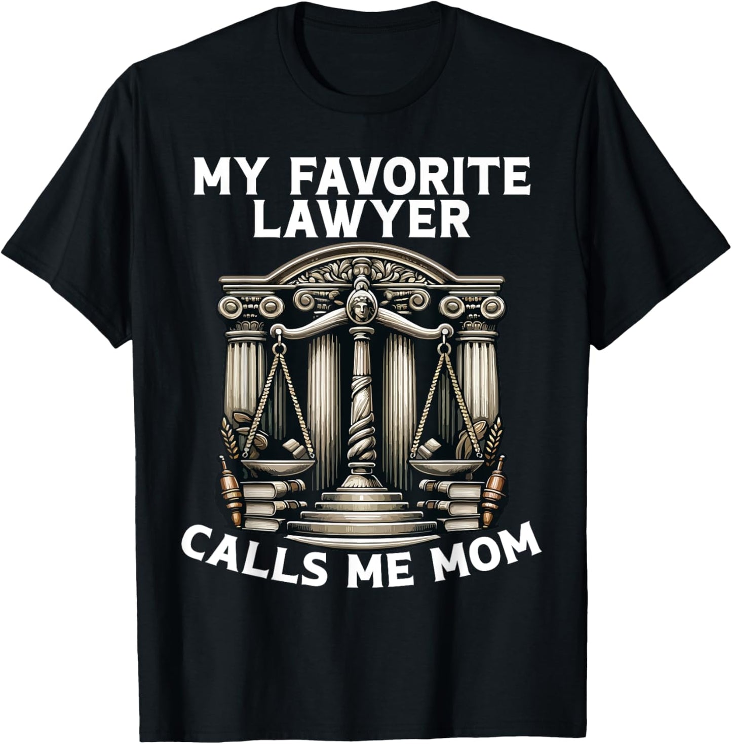 My Favorite Lawyer Calls Me Mom T-Shirt - T-Shirt | Black
