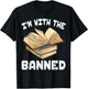 I'm With The Banned Funny Book Readers I Read Banned Books T-Shirt - T-Shirt | Black
