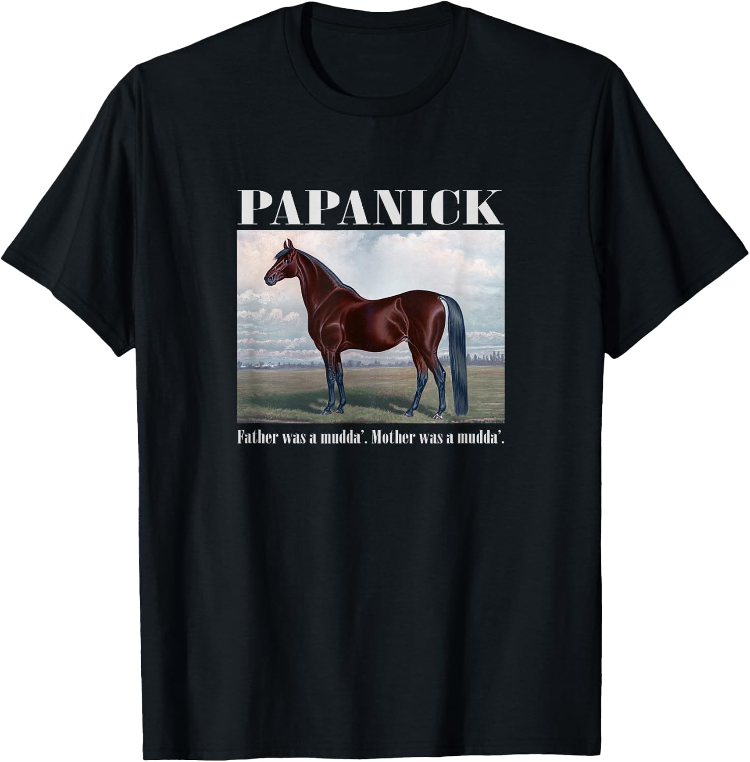 Papanick. Father was a mudda'. Mother was a mudda'. T-Shirt - T-Shirt | Black