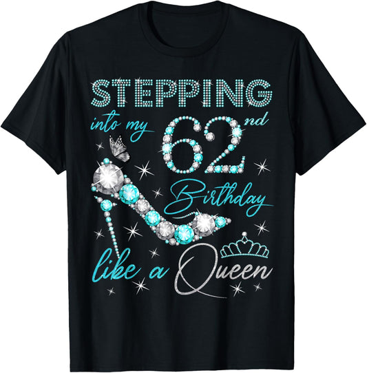 Stepping Into My 62nd Birthday Like a Queen 62 Years Old T-Shirt - T-Shirt | Black