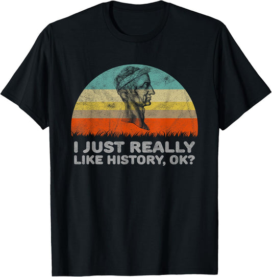 Funny I Just Really Like History OK T-Shirt - T-Shirt | Black