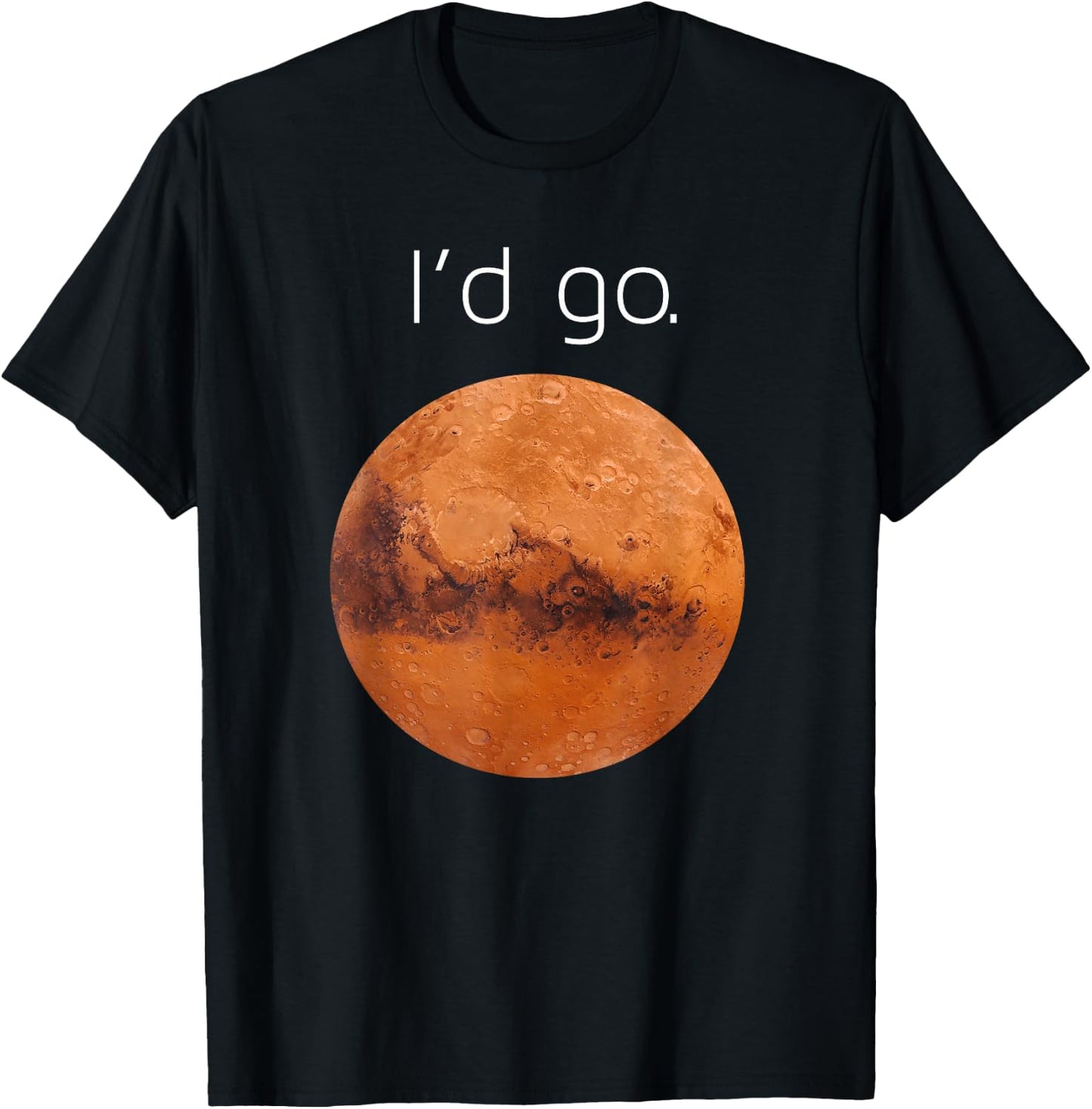 Occupy Mars gift- I'd go. Colonize Mars T-Shirt - T-Shirt | Black