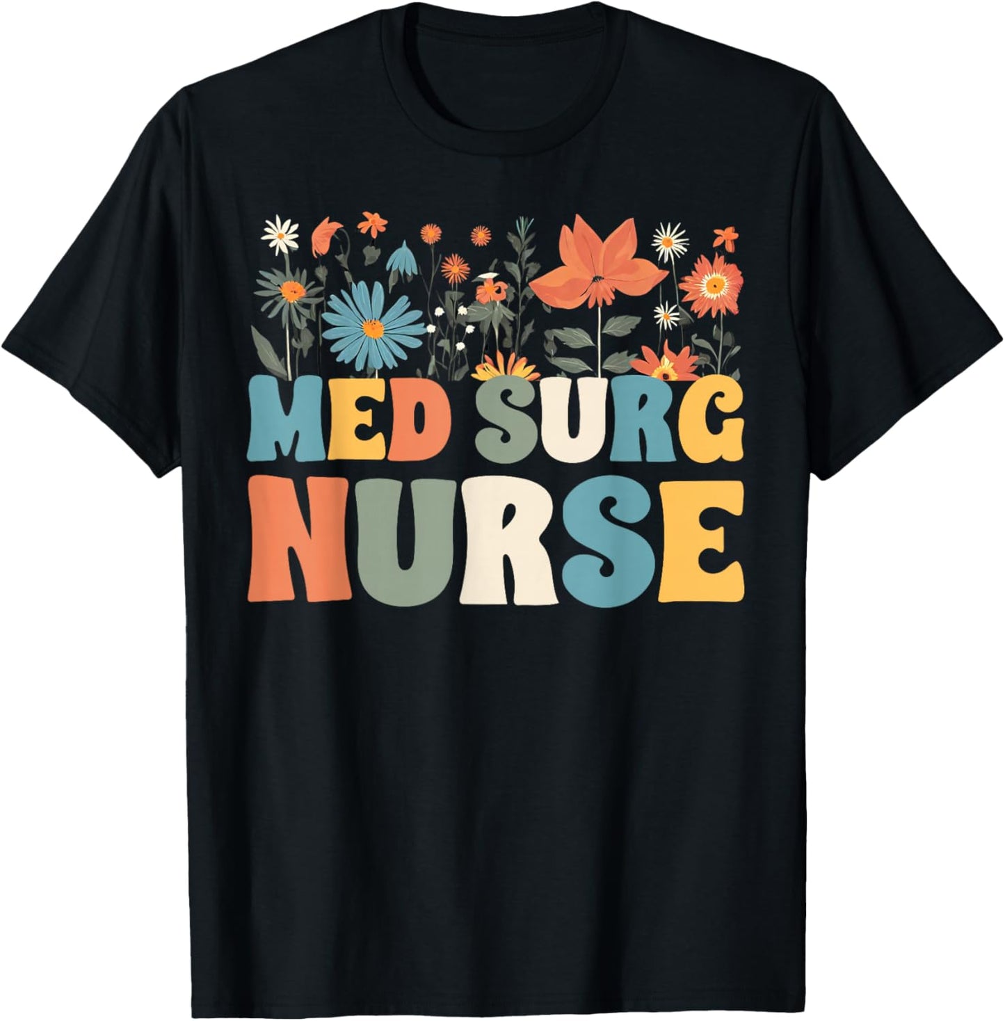 Med Surg Nurse Wildflowers Retro Medical Surgical Nursing T-Shirt - T-Shirt | Black