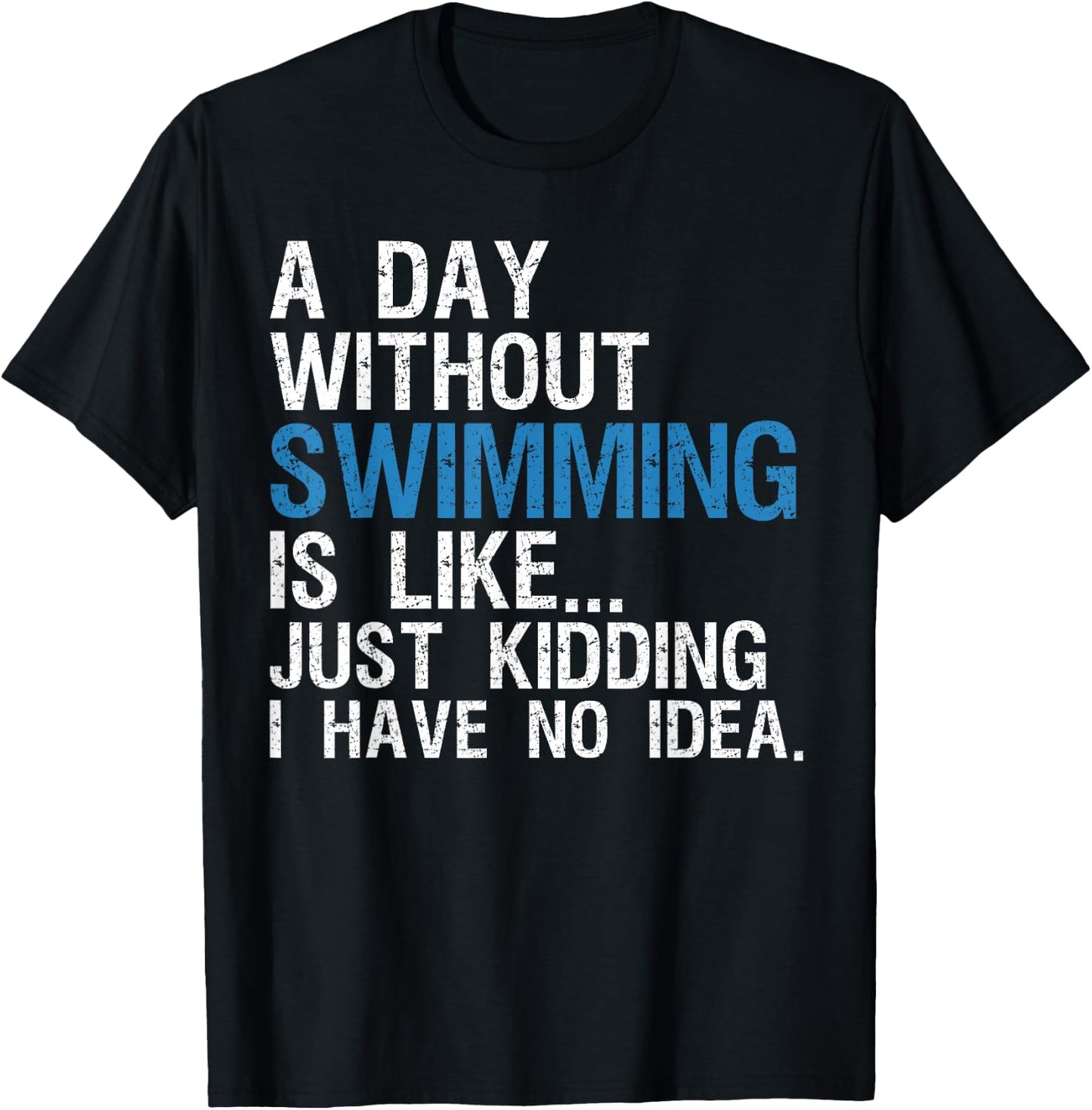 Funny Swimming Shirts. A Day Without Swimming Quote Joke T-Shirt - T-Shirt | Black