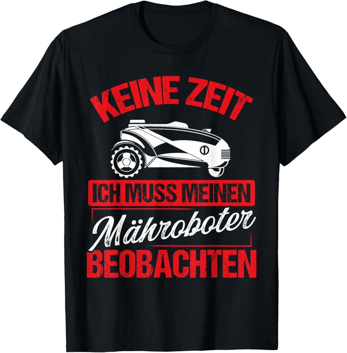 Rasenroboter & Mähroboter Spruch für Gärtner Mähroboter T-Shirt - T-Shirt | Black
