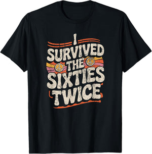 I Survived The Sixties 60s Twice T-Shirt - T-Shirt | Black