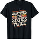 I Survived The Sixties 60s Twice T-Shirt - T-Shirt | Black