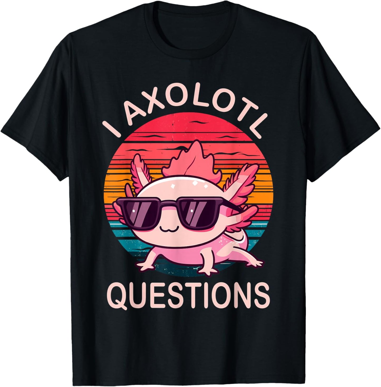 Funny I Axolotl Questions Gifts Axolotl Wearing a Sunglasses T-Shirt - T-Shirt | Black