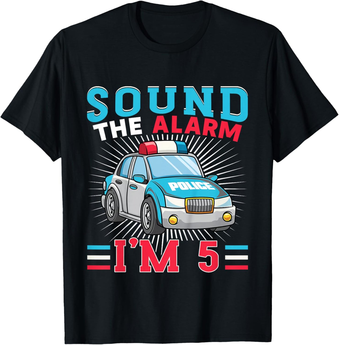 Sound The Alarm I'm 5 Kid Police Vehicle 5th Birthday T-Shirt - T-Shirt | Black