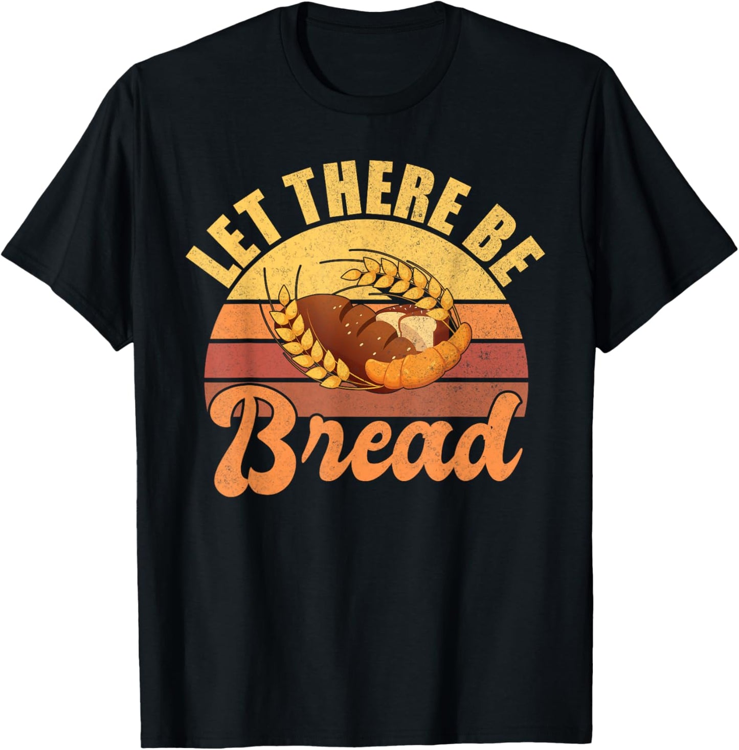 Let there be Bread Baking T-Shirt - T-Shirt | Black