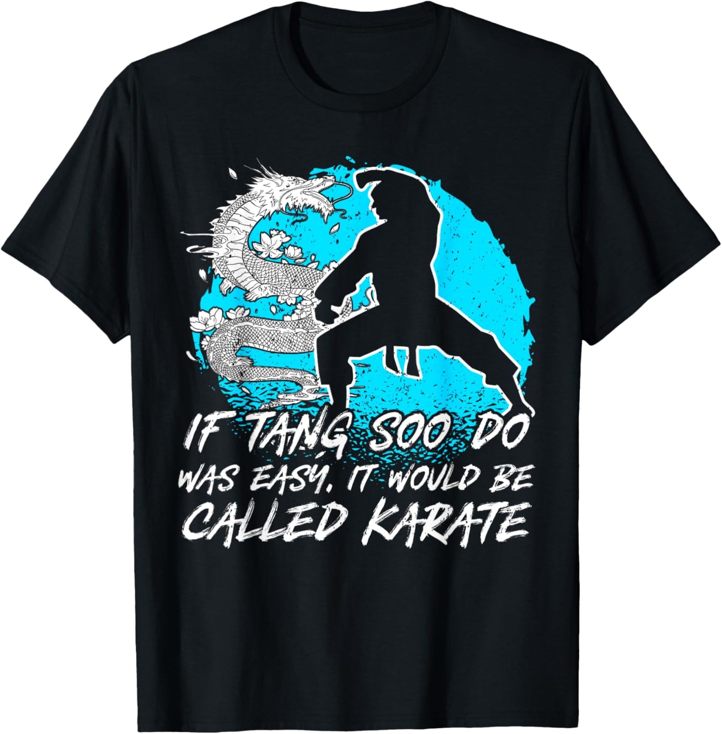 Tang Soo Do, If Easy It Would Be Called Karate, Martial Arts T-Shirt - T-Shirt | Black