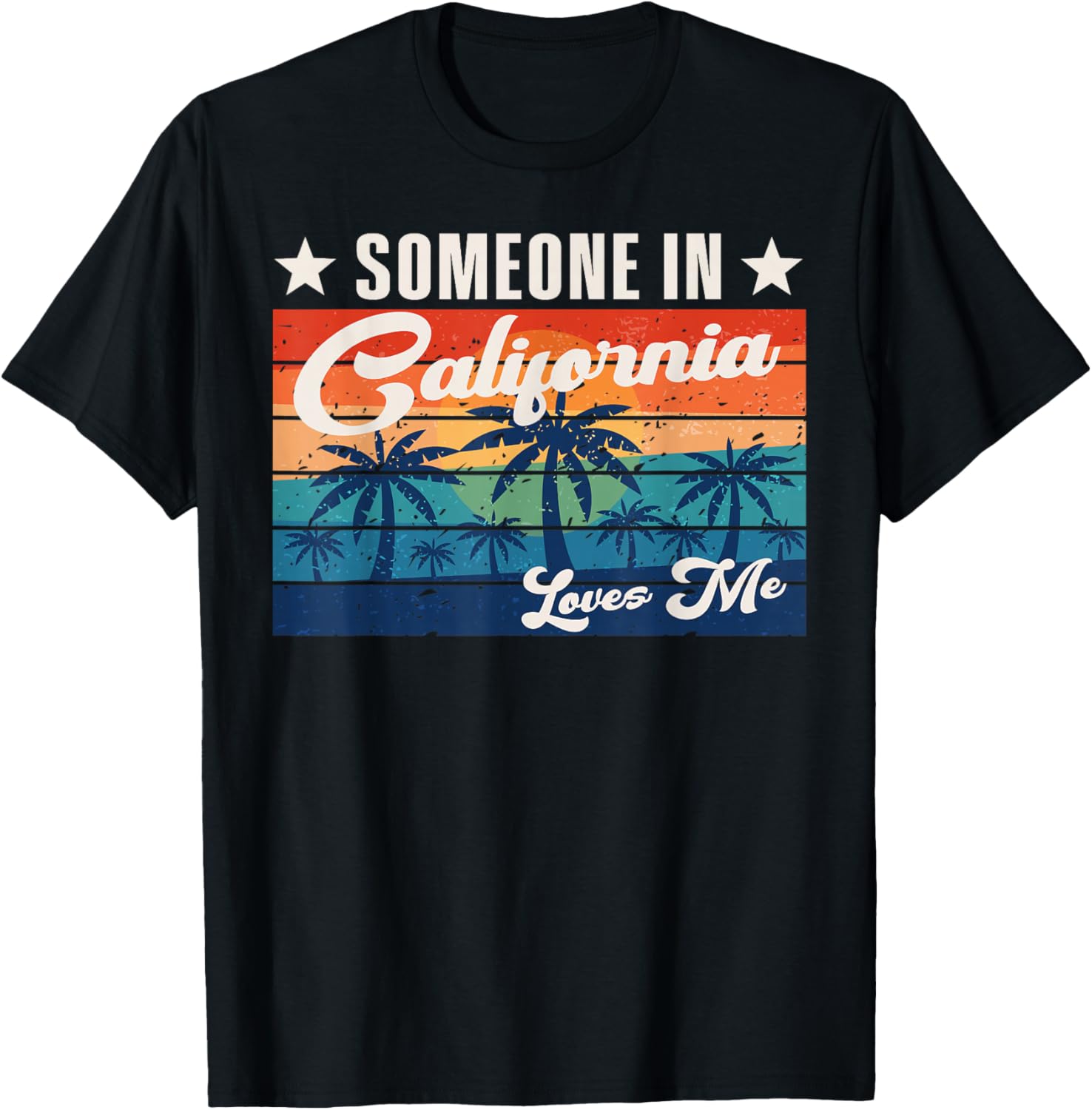 Someone In California Loves Me T-Shirt - T-Shirt | Black