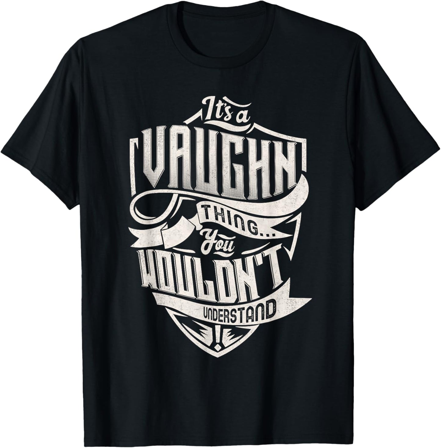 It's A VAUGHN Thing You Wouldn't Understand Family Name T-Shirt - T-Shirt | Black