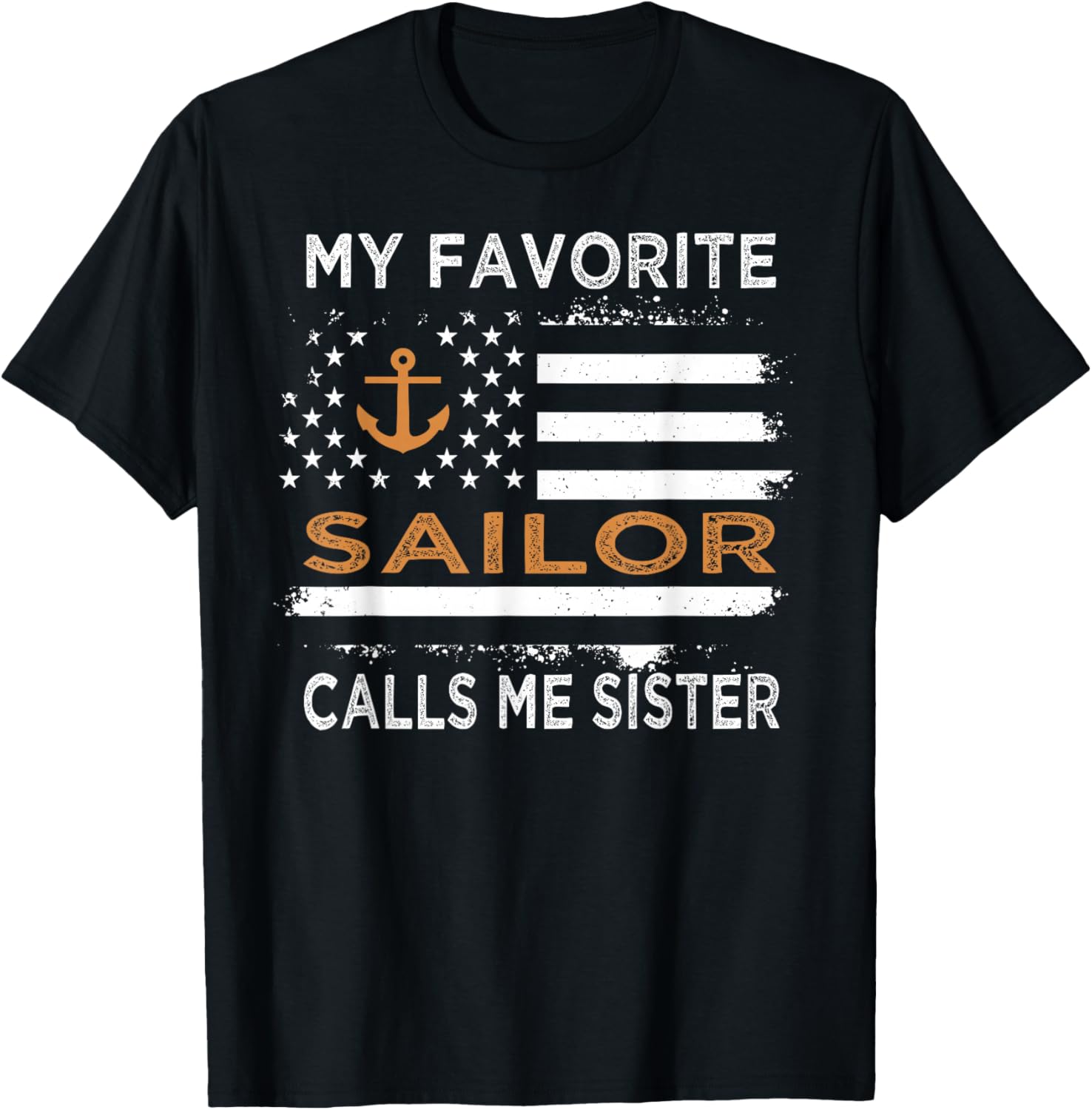 My Favorite Sailor Calls Me Sister Proud Sailor Sister T-Shirt - T-Shirt | Black