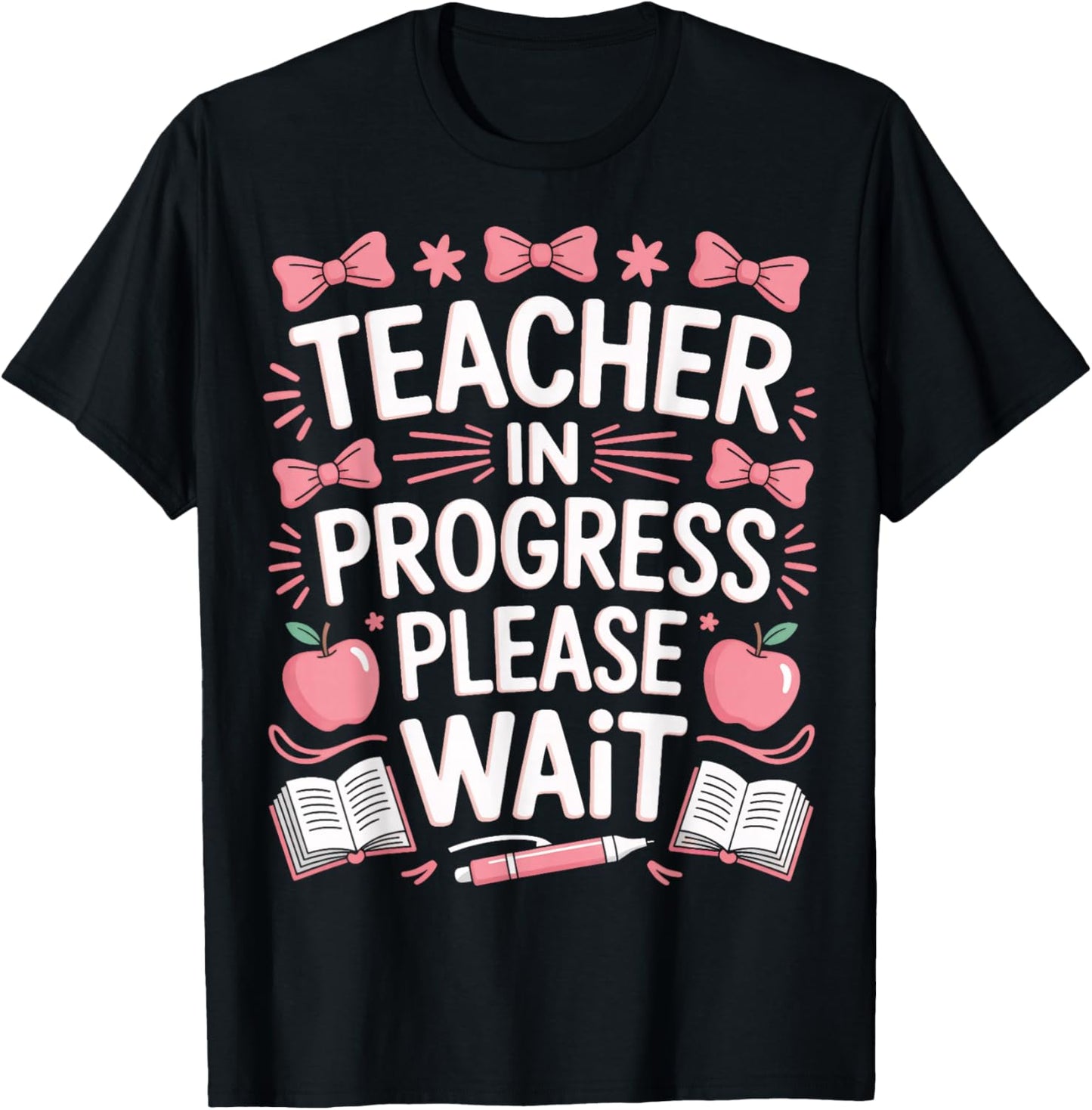 Education Major Teacher in Progress Please Wait T-Shirt - T-Shirt | Black