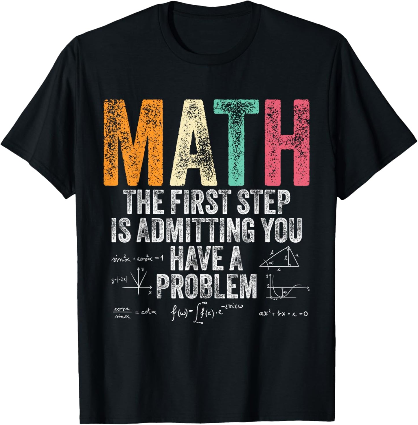 Math The First Step Is Admitting You Have A Problem Vintage T-Shirt - T-Shirt | Black