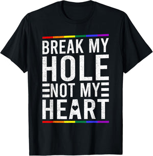 Break My Hole Not My Heart Funny Gay T-Shirt - T-Shirt | Black
