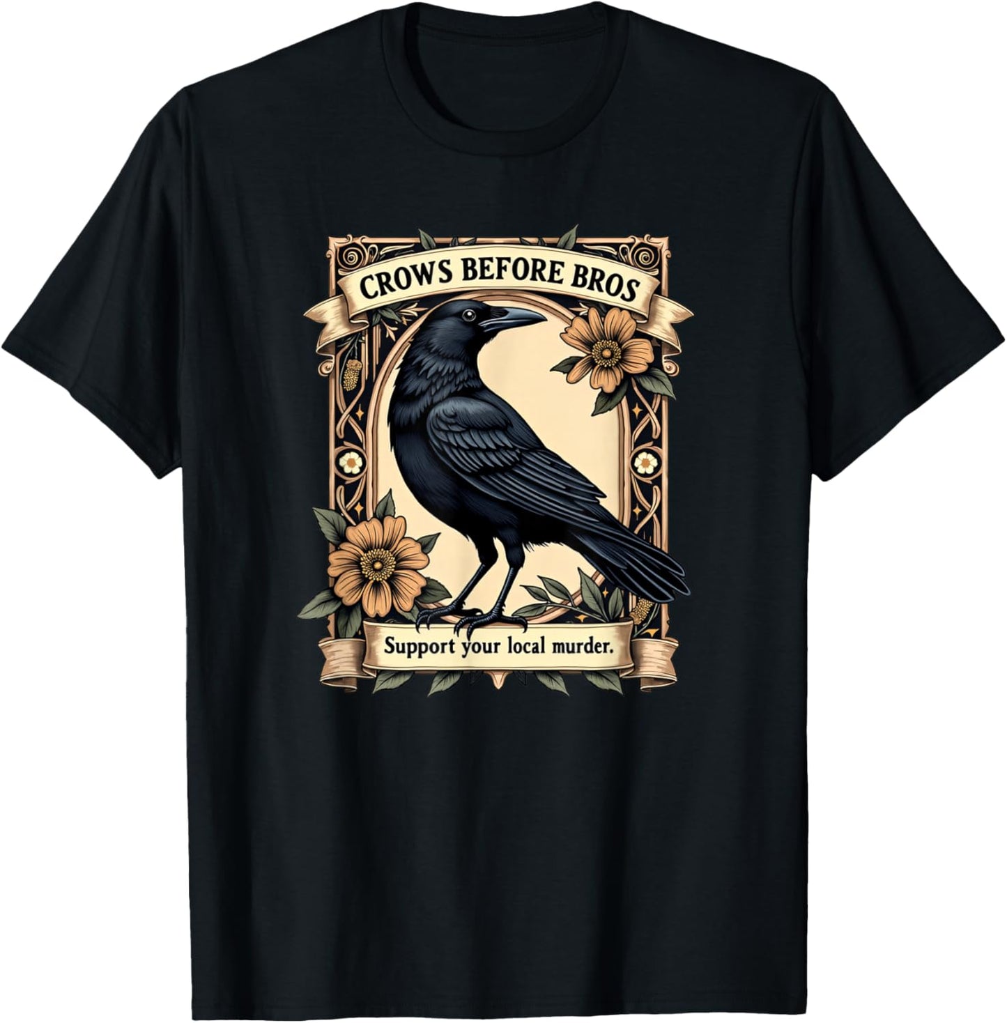 Crows Before Bros Support Your Local Murder T-Shirt - T-Shirt | Black