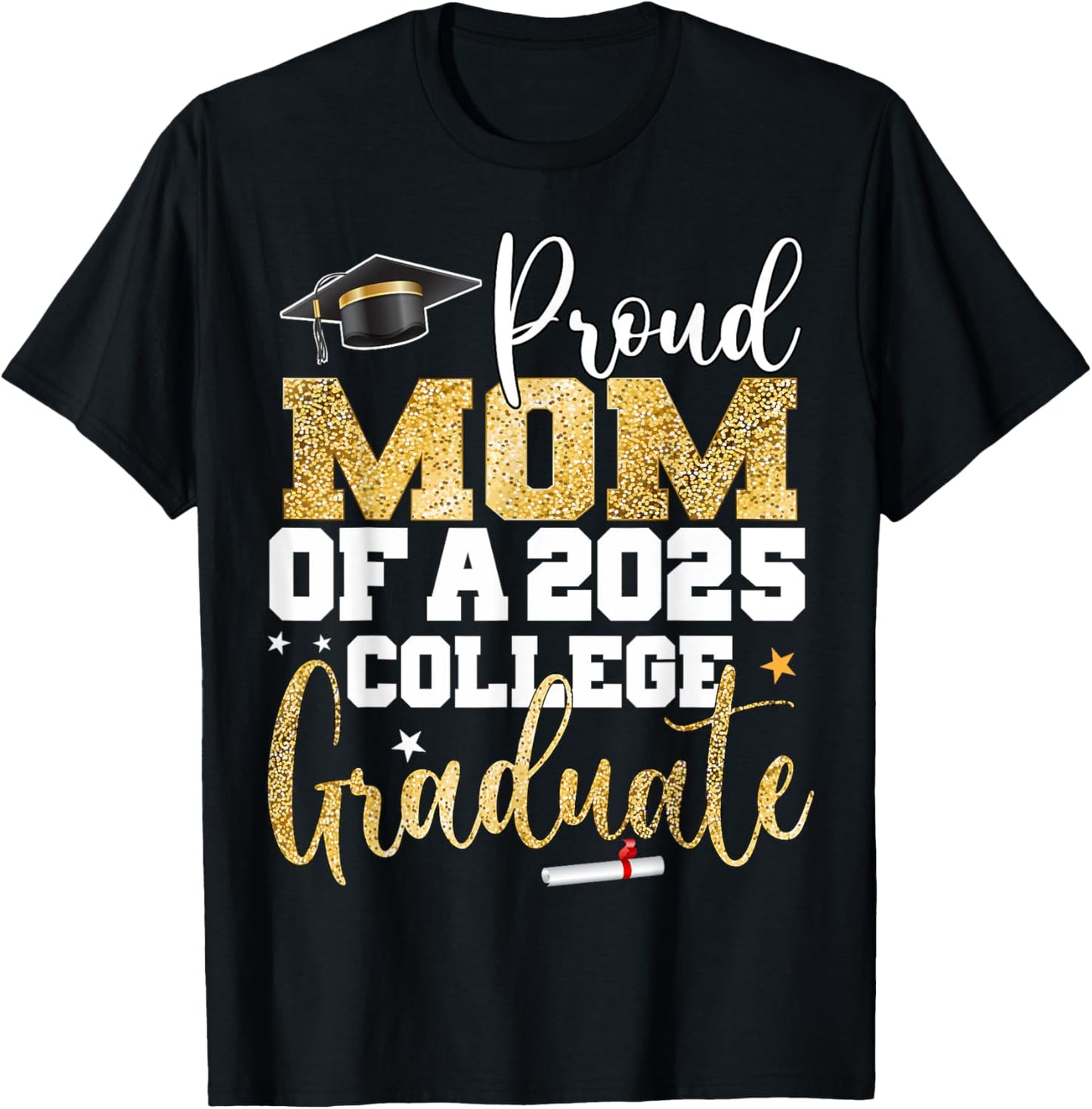 Proud Mom of 2025 Graduate College Graduation Party T-Shirt - T-Shirt | Black