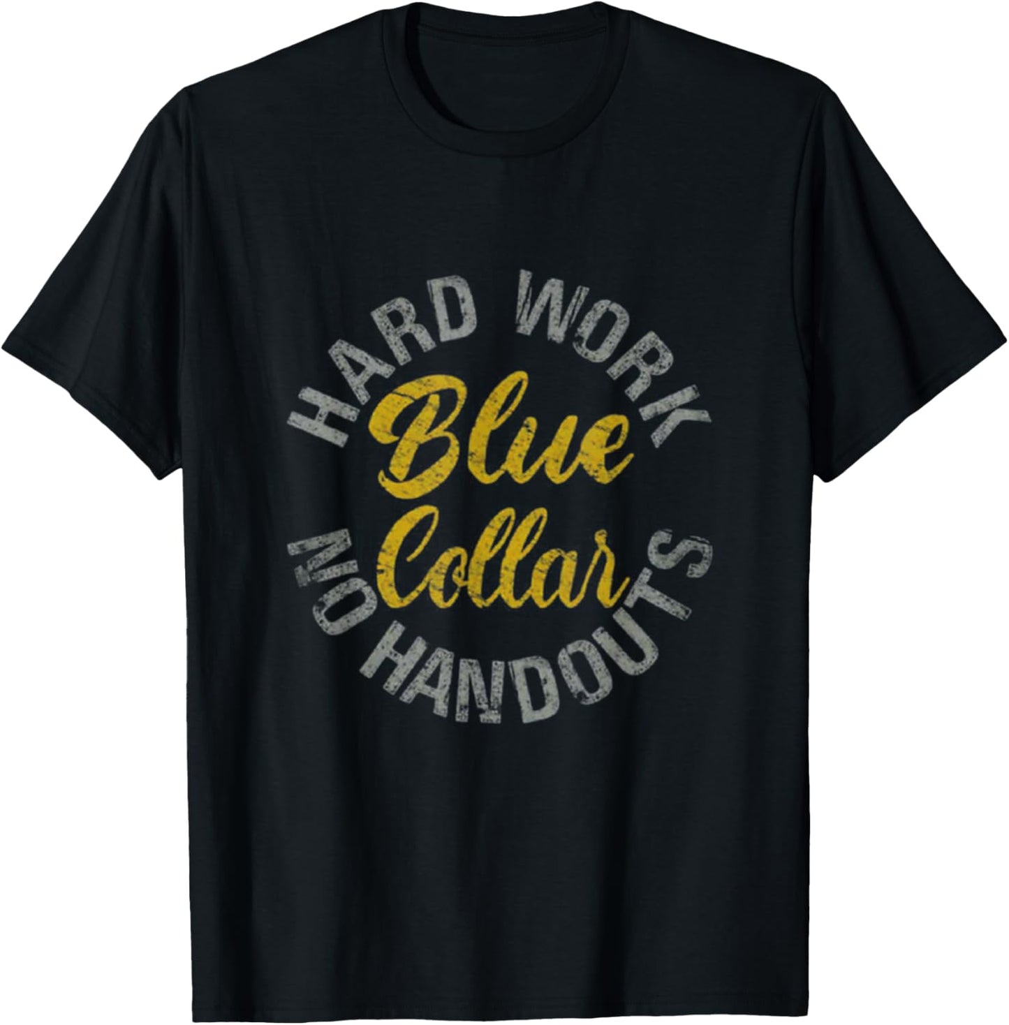 Blue Collar Hard Work No Handouts T-Shirt - T-Shirt | Black