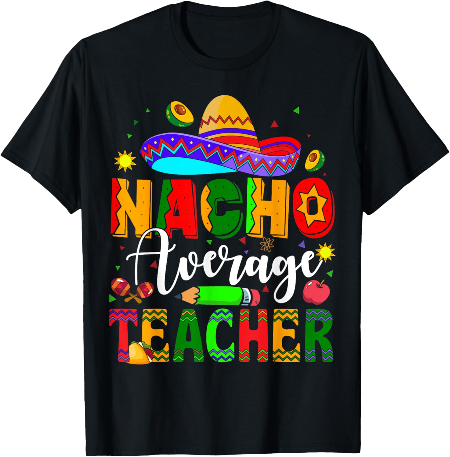 Nacho Average Teacher Mexican Teacher Cinco de Mayo Fiesta Men Women Girls Kids T-Shirt - T-Shirt | Black