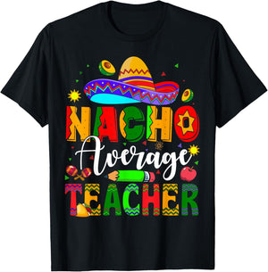 Nacho Average Teacher Mexican Teacher Cinco de Mayo Fiesta Men Women Girls Kids T-Shirt - T-Shirt | Black