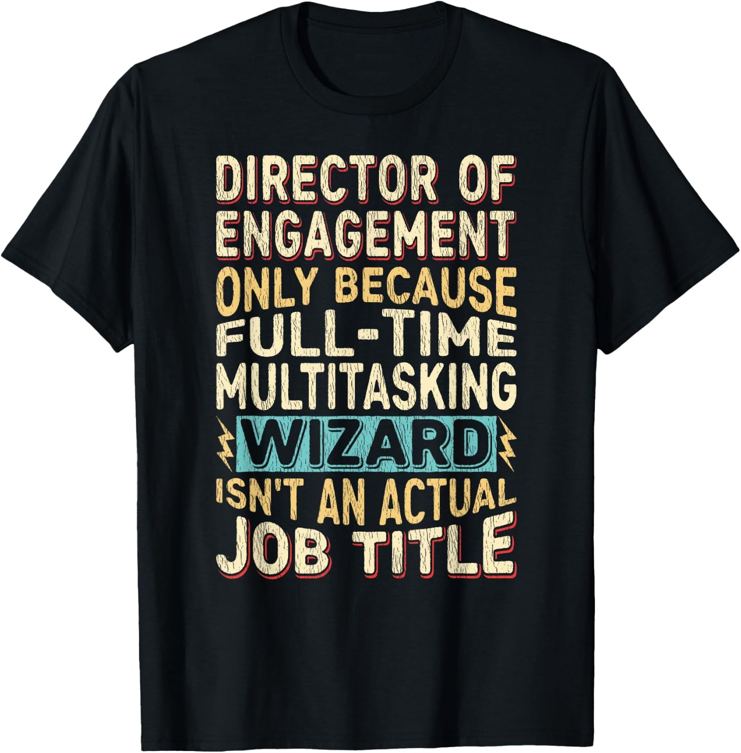 Wizard Job Title Quote - Funny Director of Engagement T-Shirt - T-Shirt | Black