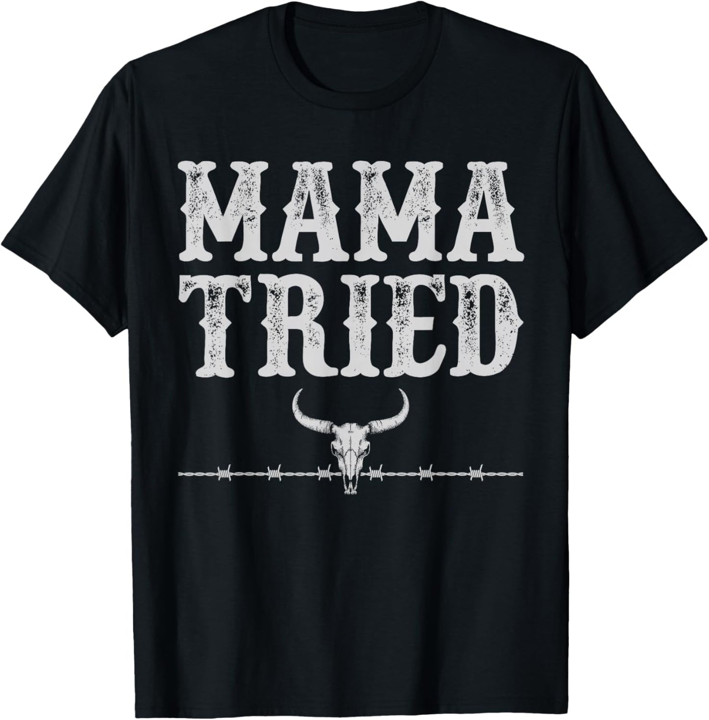 Mama Tried Funny Sayings Vintage Country Western Concert T-Shirt - T-Shirt | Black