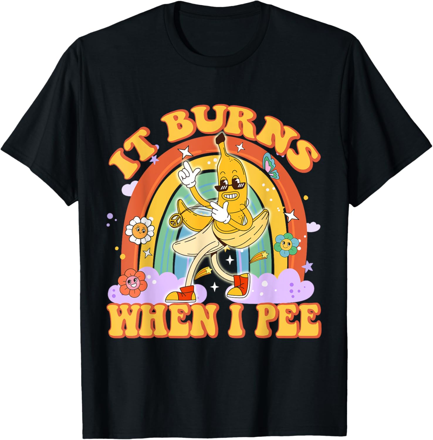 It Burns When I Pee Funny Sarcastic Ironic Y2K Inappropriate T-Shirt - T-Shirt | Black