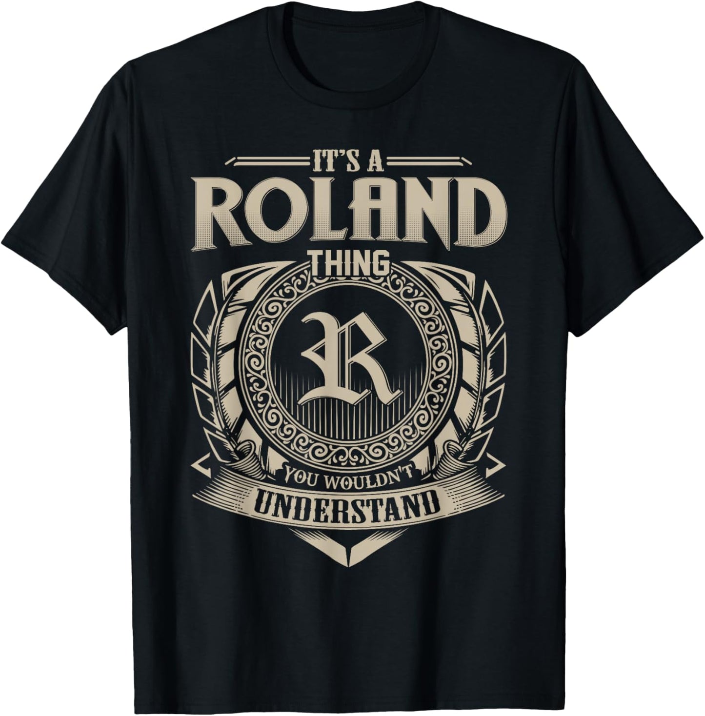 It's A ROLAND Thing You Wouldn't Understand Name Vintage T-Shirt - T-Shirt | Black