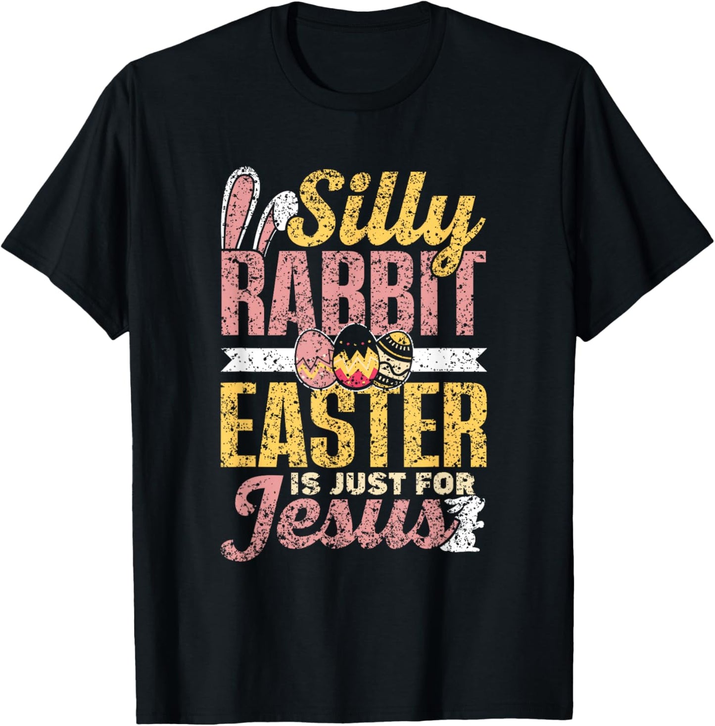 Silly Rabbit Easter Is Just For Jesus Happy Bunny Egg T-Shirt - T-Shirt | Black