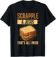 Scrapple & jesus- that's all I need Quote for a Scrapple fan T-Shirt - T-Shirt | Black