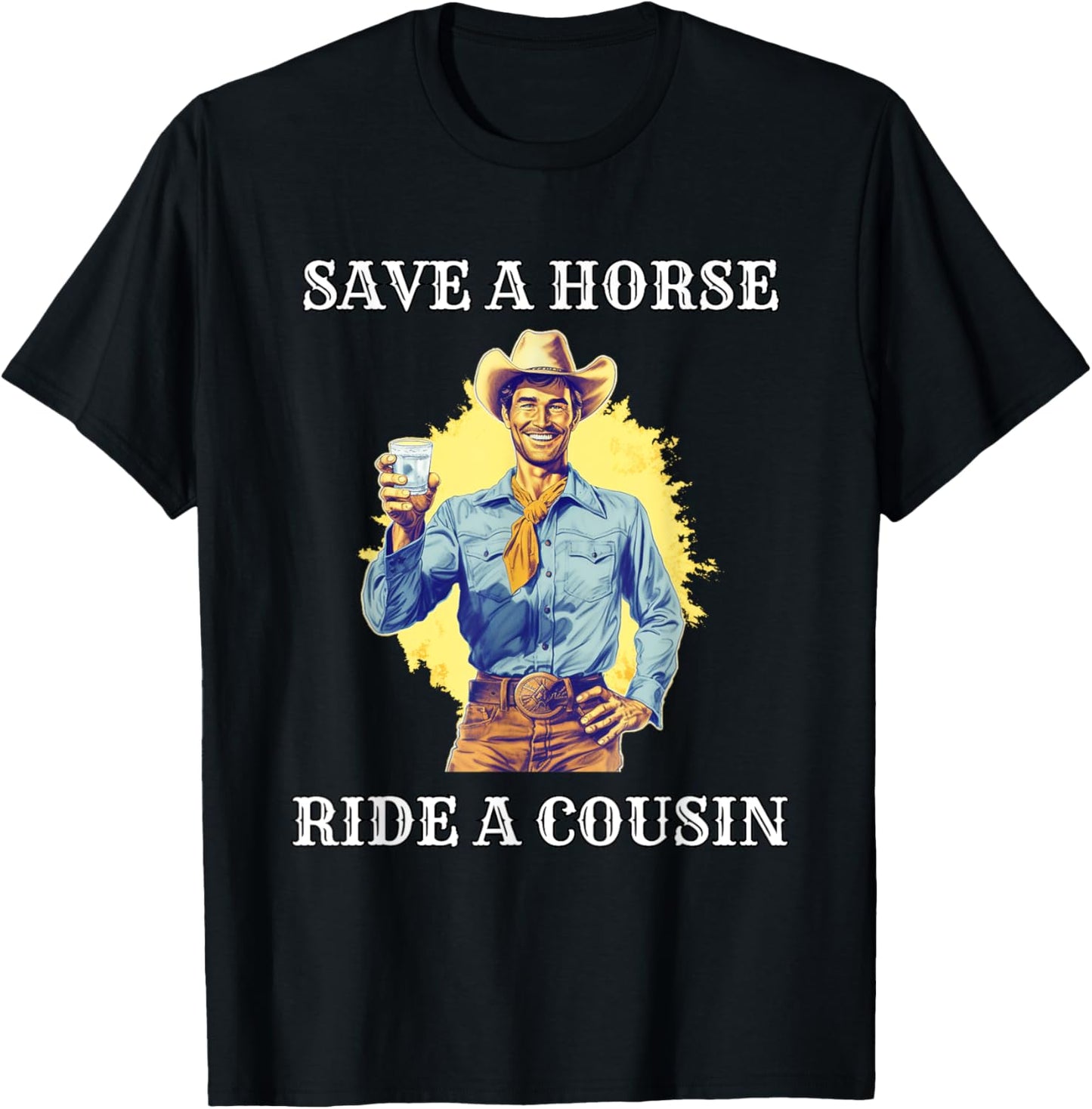 Save a Horse Ride A Cousin T-Shirt - T-Shirt | Black