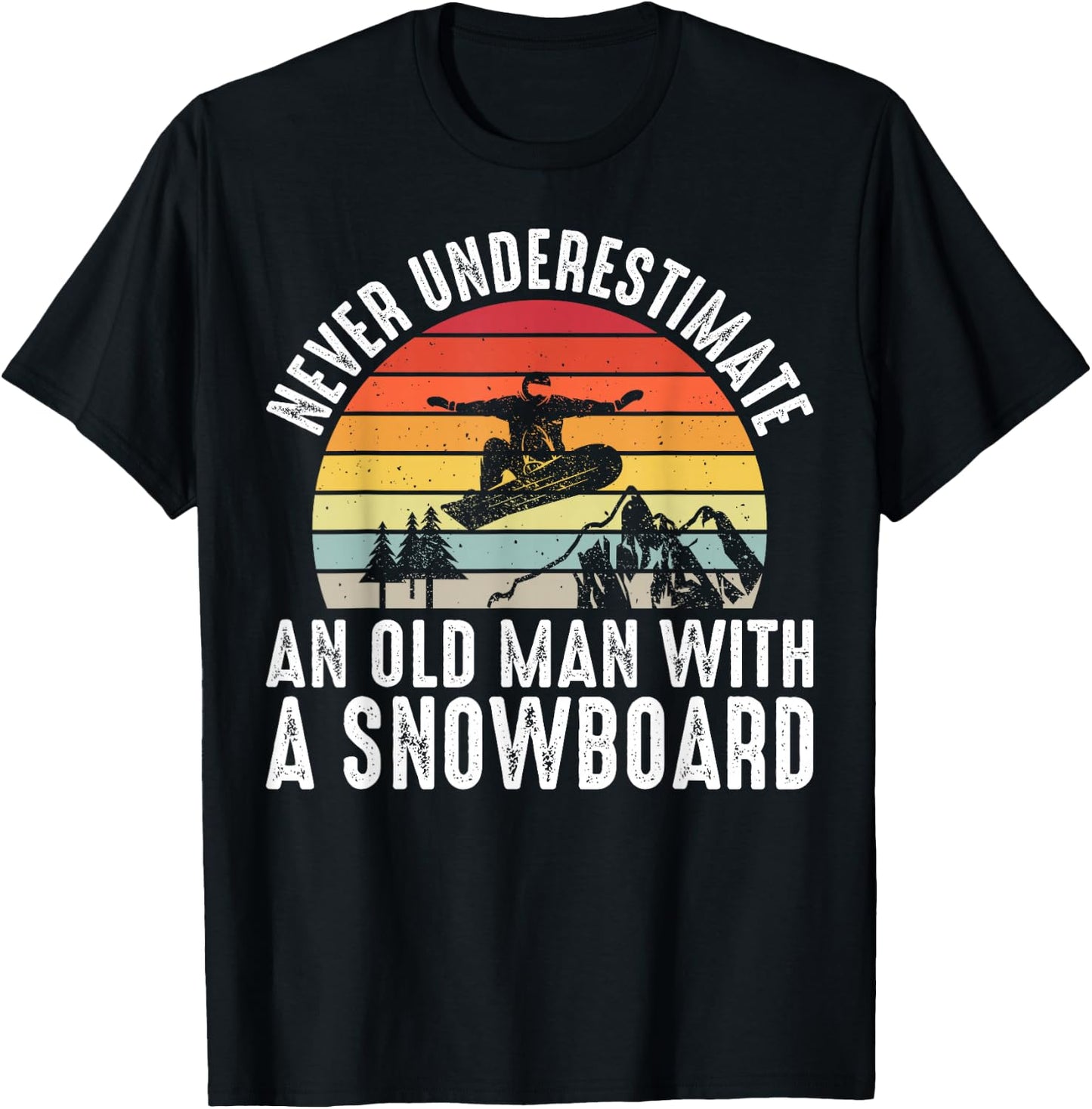 Snowboarding Never Underestimate An Old Man With A Snowboard T-Shirt - T-Shirt | Black
