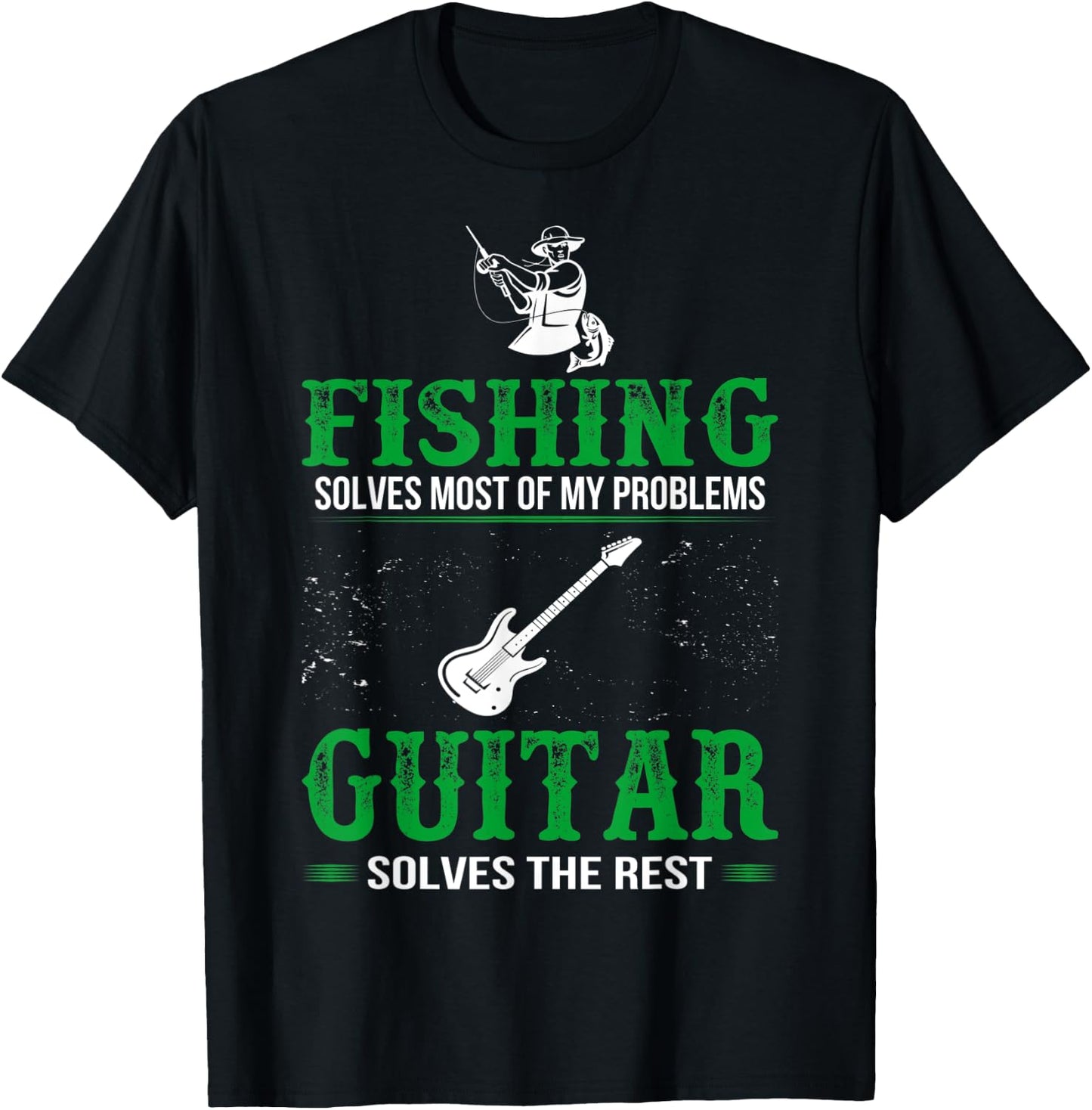 Fishing Solves All Problems Guitar Solves Rest T-Shirt - T-Shirt | Black